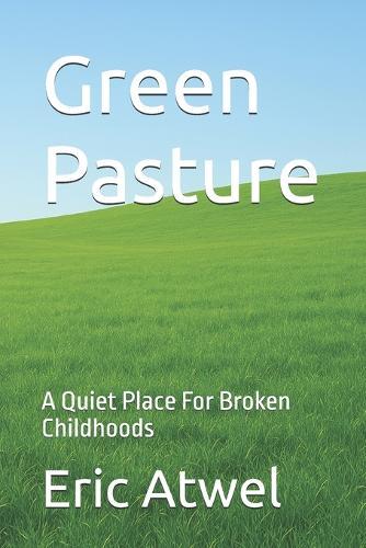Green Pasture: A Quiet Place For Broken Childhoods