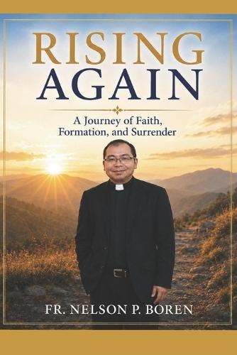 Rising Again: A Journey of Faith, Formation, and Surrender
