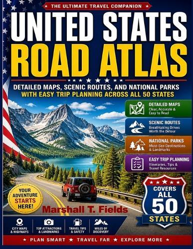United States Road Atlas: Detailed Maps, Scenic Routes, and National Parks with Easy Trip Planning Across All 50 States.