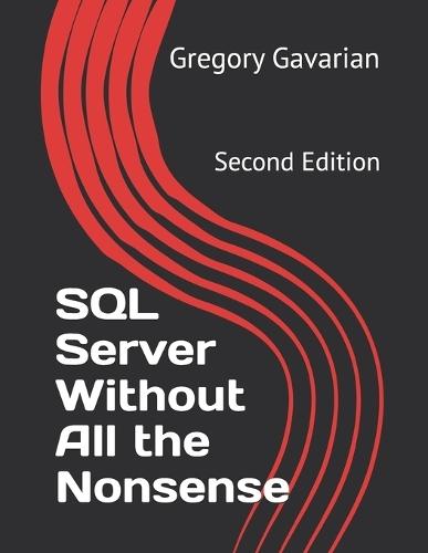 SQL Server Without All the Nonsense: Second Edition