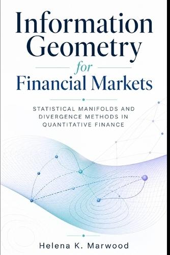 Information Geometry for Financial Markets: Statistical Manifolds and Divergence Methods in Quantitative Finance