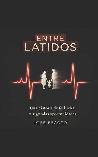 Entre Latidos: Una historia de fe, lucha y segundas oportunidades