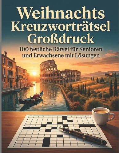 Weihnachts Kreuzworträtsel Großdruck: 100 festliche Rätsel für Senioren und Erwachsene mit Lösungen