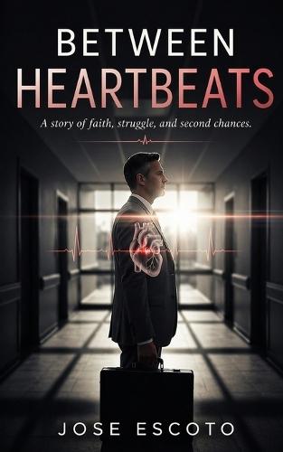 Between Heartbeats: A story of faith, struggle and second chances