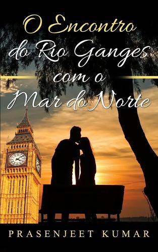 O Encontro do Rio Ganges com o Mar do Norte