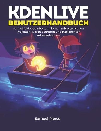 Kdenlive Benutzerhandbuch: Schnell Videobearbeitung lernen mit praktischen Projekten, klaren Schritten und intelligenten Arbeitsabläufen