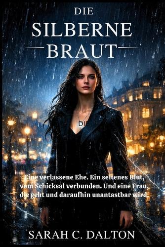 Die Silberne Braut: Eine verlassene Ehe. Ein seltenes Blut, vom Schicksal verbunden. Und eine Frau, die geht und daraufhin unantastbar wird.