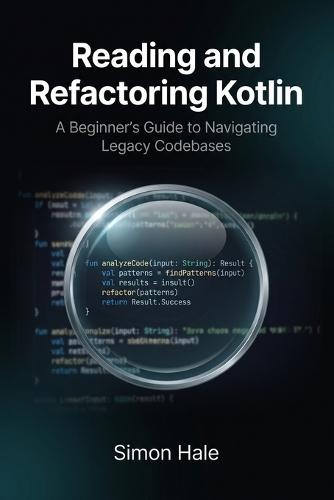 Reading and Refactoring Kotlin: A Beginner's Guide to Navigating Legacy Codebases