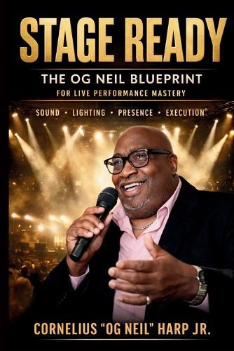 Show Ready: The Artist's Guide to Stage Presence, Sound, Rehearsal, and Professional Performance