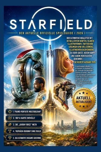 Starfield: DER NEUESTE OFFIZIELLE SPIELANLEITUNG (2026) Komplettlösung, Builds, versteckte Geheimnisse & Profi-Strategien für die vollständige Spieldurchführung