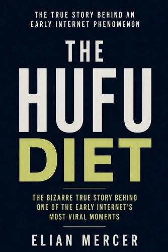 The Hufu Diet: The Bizarre True Story Behind One of the Early Internet's Most Viral Moments