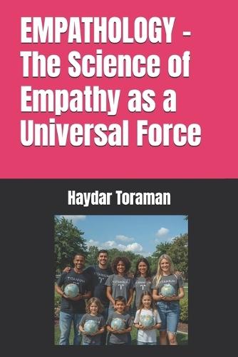EMPATHOLOGY - The Science of Empathy as a Universal Force