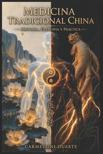Medicina Tradicional China - Historia, Filosofía y Práctica