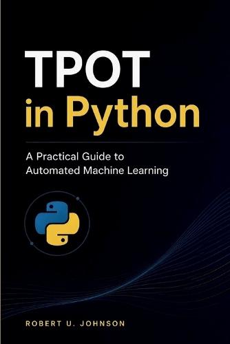 TPOT in Python: A Practical Guide to Automated Machine Learning