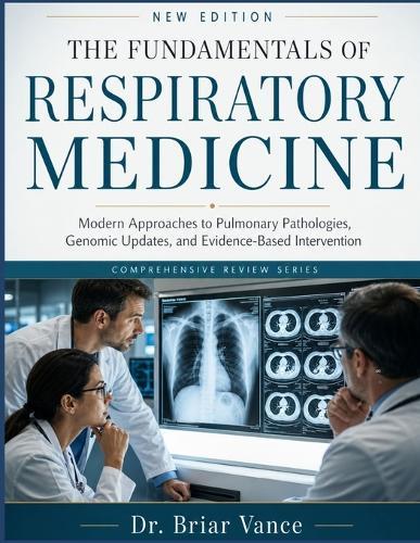 The Fundamentals of Respiratory Medicine: Modern Approaches to Pulmonary Pathologies, Genomic Updates, and Evidence-Based Intervention