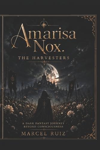 Amarisa Nox: The Harvesters: A Dark Fantasy Journey Beyond Consciousness