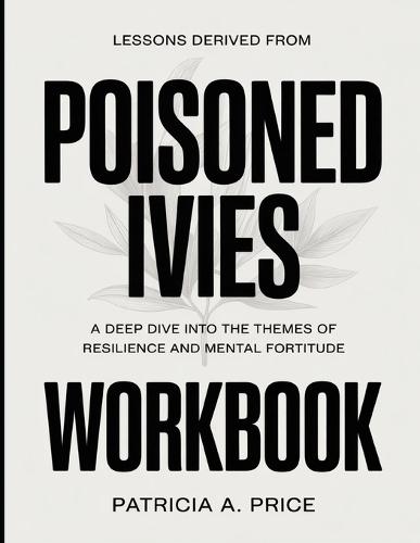 Lessons Derived From Poisoned Ivies: A Deep Dive into the Themes of Resilience and Mental Fortitude
