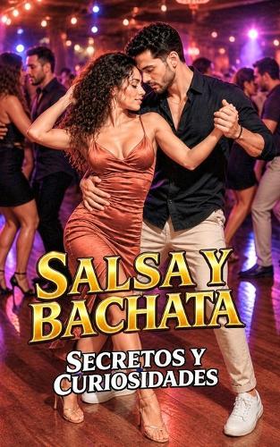 Salsa y Bachata: Secretos y Curiosidades