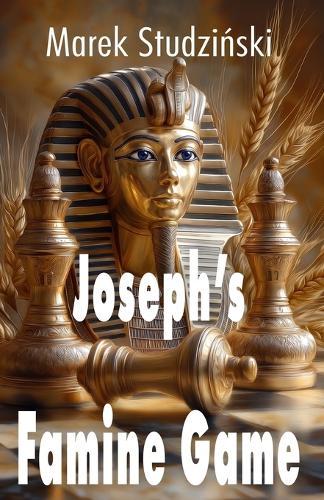Joseph's Famine Game: God's Move: Checkmate and Reconciliation