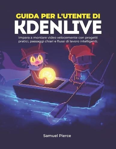 Guida per l'utente di Kdenlive: Impara a montare video velocemente con progetti pratici, passaggi chiari e flussi di lavoro intelligenti.