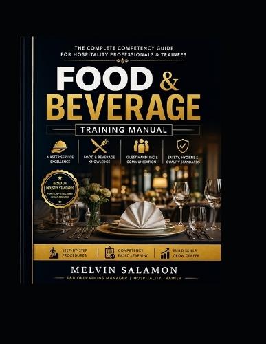 Food & Beverage Training Manual: The Complete Competency Guide for Hospitality Professionals & Trainees