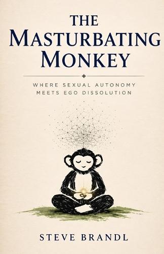 The Masturbating Monkey: Where Sexual Autonomy Meets Ego Dissolution