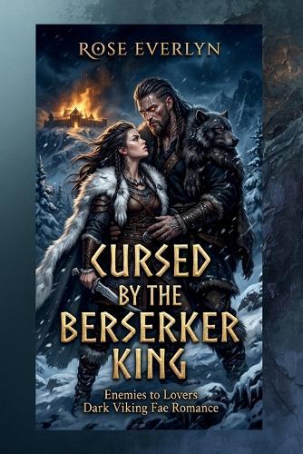 Cursed by the Berserker King: Enemies to Lovers Dark Viking Fae Romance