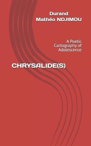 Chrysalide(s): A Poetic Cartography of Adolescence