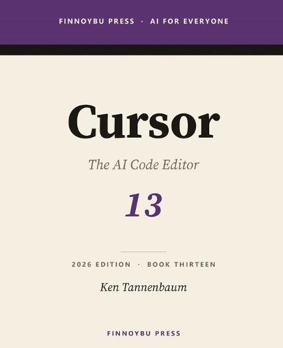 Cursor: The Complete Guide: The AI Code Editor - From Tab Completion to Agent-Driven Refactors
