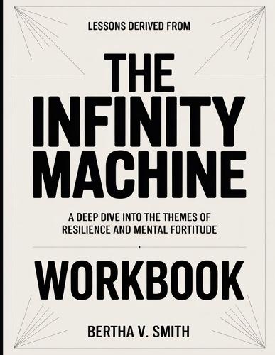 Lessons Derived From The Infinity Machine: A Deep Dive into the Themes of Resilience and Mental Fortitude
