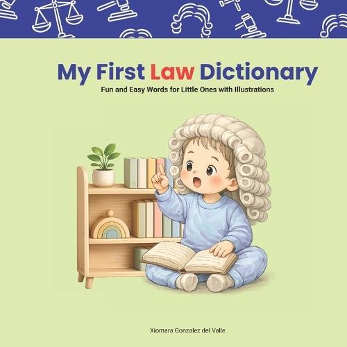My First Law Dictionary: Fun and Easy Words for Little Ones with Illustrations