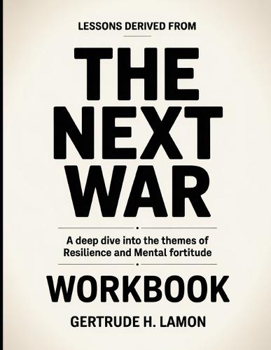Lessons Derived From The Next War: A Deep Dive into the Themes of Resilience and Mental Fortitude