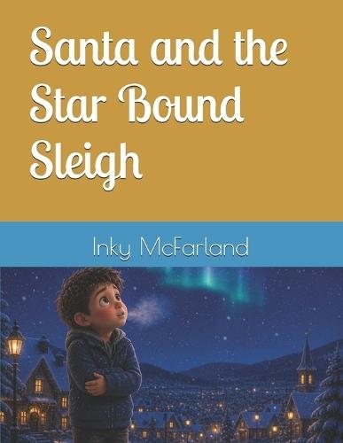 Santa and the Star Bound Sleigh