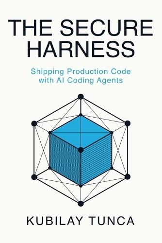 The Secure Harness: Shipping Production Code with AI Coding Agents