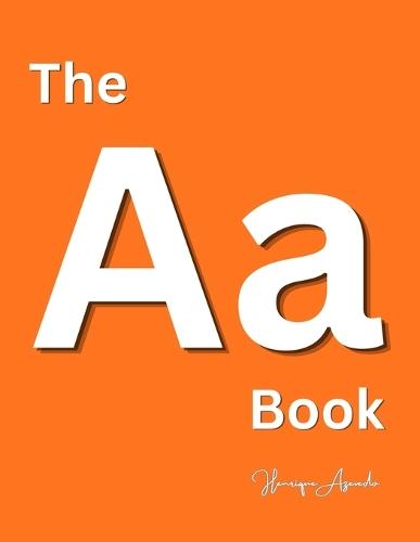 The A Book: Happy Learning: The World of The Letter A