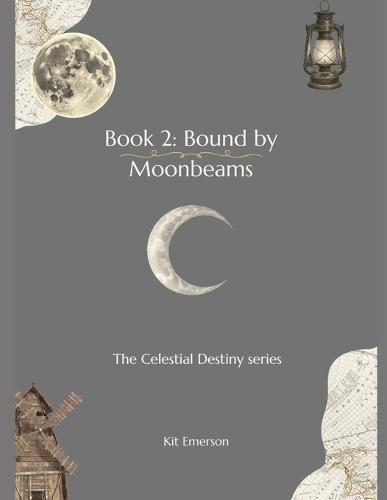 Book 2: Bound by Moonbeams: The Celestial Destiny series