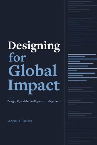 Designing for Global Impact Design: Technology, and the Intelligence to Bridge Both