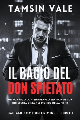Il Bacio del Don Spietato: Un romanzo contemporaneo tra uomini con differenza d'età nel mondo della mafia