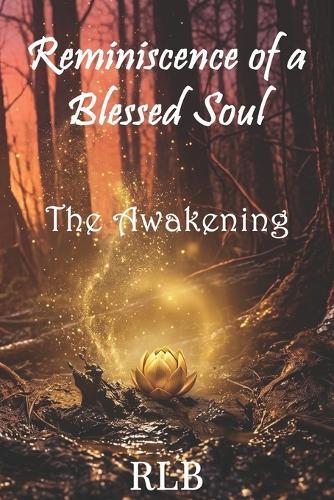 Reminiscence of a Blessed Soul: The Awakening