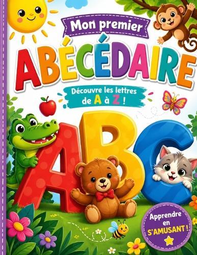 L'Abécédaire Magique: 65 pages en image pour apprendre les lettres de A à Z en s'amusant dès 3 ans