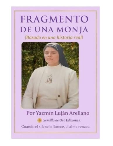 Fragmento de Una Monja: Basado En Una Historia Real de Fe, Silencio Y Transformacion