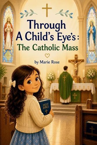 Through a Child's Eyes: The Catholic Mass