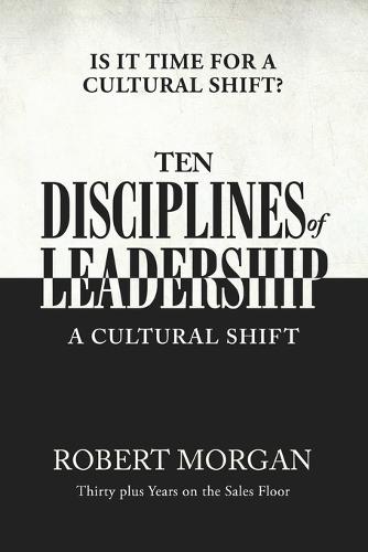 Ten Disciplines of Leadership: Is It Time for a Cultural Shift
