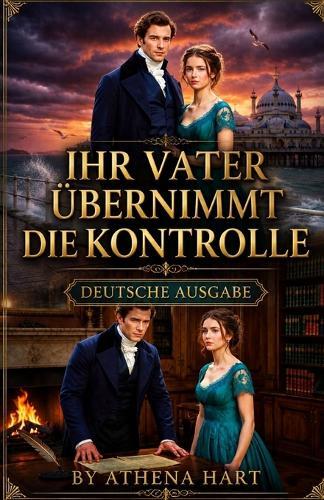 Ihr Vater Übernimmt Die Kontrolle: Stolz und Vorurteil