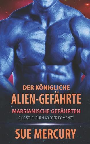 Der königliche Alien-Gefährte: Eine Sci-Fi-Alien-Krieger-Romanze