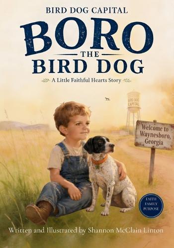 Boro the Bird Dog: A Little Faithful Hearts Story