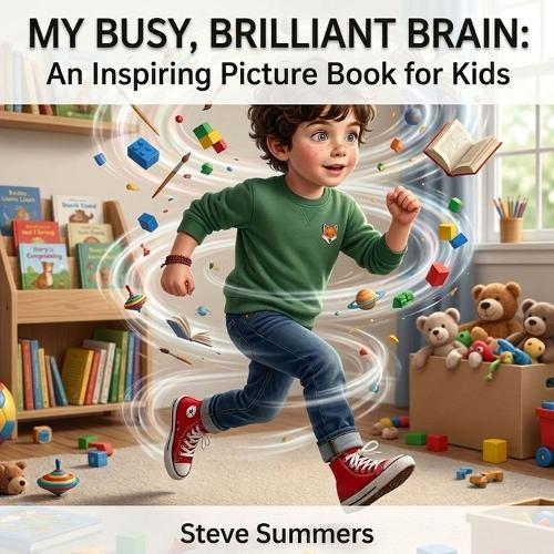 My Busy, Brilliant Brain: An Inspiring Picture Book For Kids
