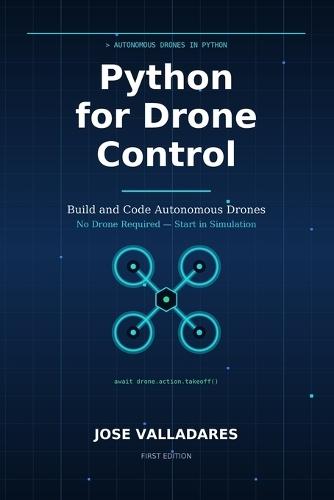 Python for Drone Control: Build and Code Autonomous Drones
