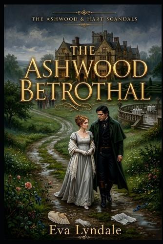 The Ashwood Betrothal: A Fake Engagement Regency Romance