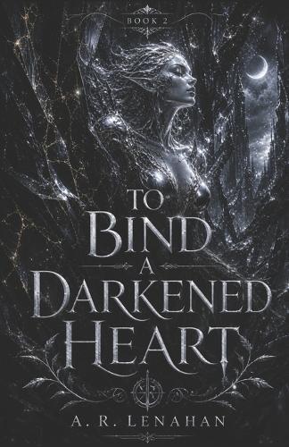 To Bind a Darkened Heart: A Dark Fae Romantasy Romance